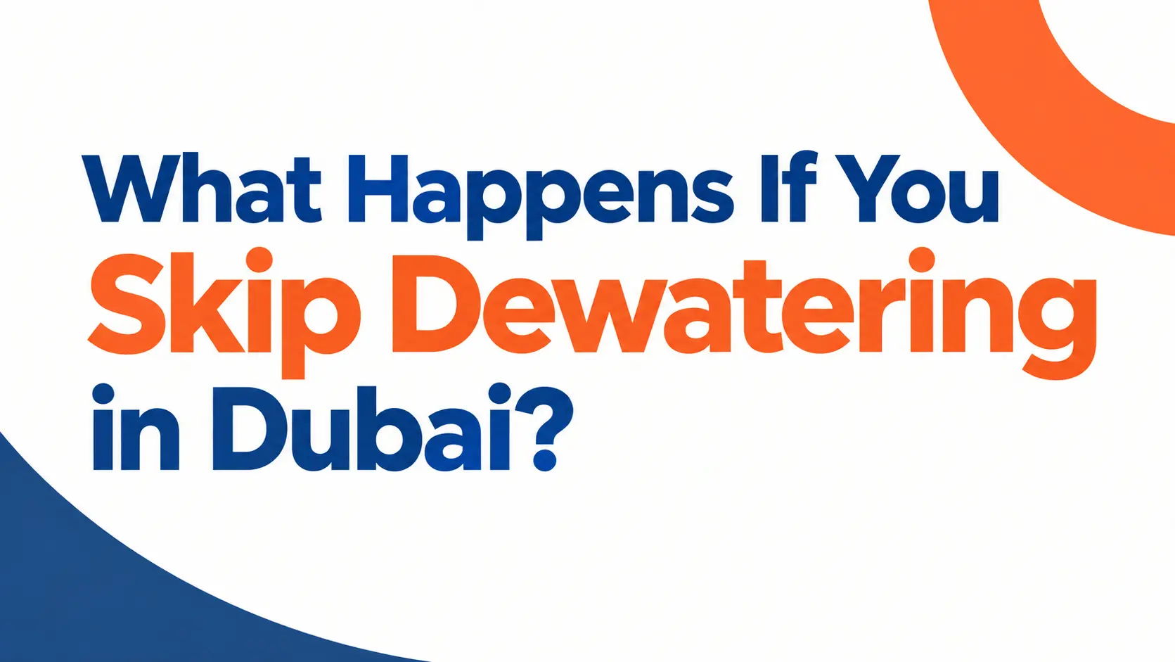 What Happens If You Skip Dewatering in Dubai